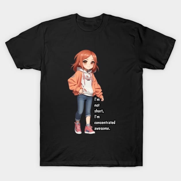 I'm not short, I'm concentrated awesome. T-Shirt by Avinya